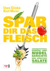 Spar dir das Fleisch!